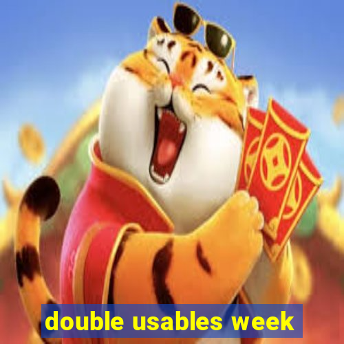 double usables week